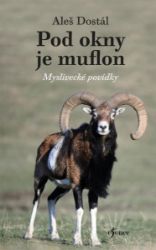 Pod okny je muflon - Aleš Dostál - Naučná literatura Pod okny je muflon