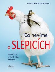 Co nevíme o slepicích - Melissa Caughey - Chovatelství Co nevíme o slepicích