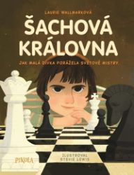 Šachová královna - Jak malá dívka porážela světové mistry Šachová královna - Jak malá dívka porážela světové mistry