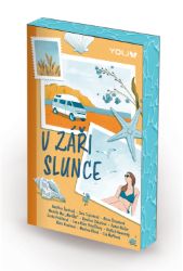 V záři slunce - kolektiv autorů,Kateřina Šardická,Eva Maříková,Klára Pospíšilová,Radek Blažek,Karolína Skácelová,Vojtěch Hamerský,Martina Vítová,Sára Topinková,Alena Štraubová,Markéta Mar "Marillee" - Young Adult V záři slunce