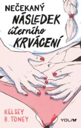 Nečekaný následek úterního krvácení - Kelsey Toney - Young Adult Nečekaný následek úterního krvácení