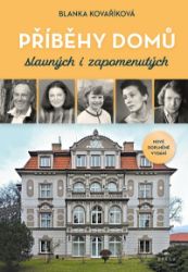 Příběhy domů slavných i zapomenutých Příběhy domů slavných i zapomenutých