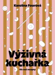 Výživná kuchařka - Víc než recepty Výživná kuchařka - Víc než recepty