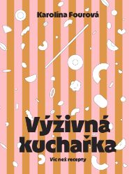 Výživná kuchařka - Víc než recepty