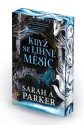 Když se líhne měsíc - Sarah A. Parker - Fantasy Když se líhne měsíc