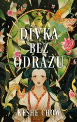 Dívka bez odrazu - Keshe Chow - Fantasy Dívka bez odrazu