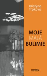 Moje malá bulimie - Kristýna Trpková - Biografie a autobiografie Moje malá bulimie