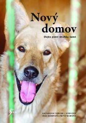 Nový domov: Dejte psovi druhou šanci - Katharina von der Leyen,Inga Böhm-Reithmeier - Psi Nový domov: Dejte psovi druhou šanci