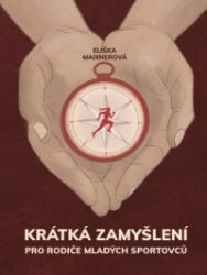 Krátká zamyšlení pro rodiče mladých sportovců Krátká zamyšlení pro rodiče mladých sportovců
