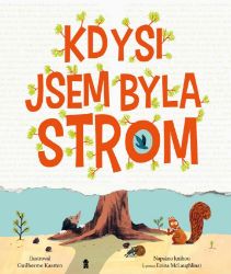 Kdysi jsem byla strom Kdysi jsem byla strom