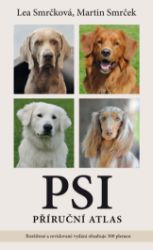 Psi – příruční atlas - Lea Smrčková,Martin Smrček - Psi Psi – příruční atlas