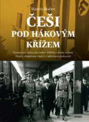 Češi pod hákovým křížem - Martin Brabec - Literatura faktu Češi pod hákovým křížem