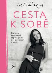 Cesta k sobě - Iva Frühlingová - Psychologie Cesta k sobě