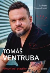 Tomáš Ventruba - Pikový král plastiky - Barbara Nesvadbová - Biografie a autobiografie Tomáš Ventruba - Pikový král plastiky