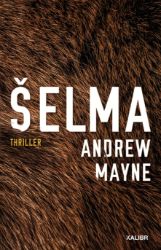 Šelma - Andrew Mayne - Thrillery Šelma