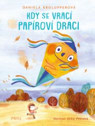 Kdy se vrací papíroví draci - Daniela Krolupperová - Dobrodružné knihy pro děti Kdy se vrací papíroví draci