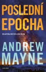 Poslední epocha - Andrew Mayne - Thrillery Poslední epocha