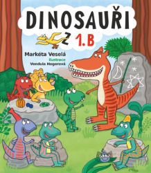Dinosauři z 1. B - Markéta Veselá - Dobrodružné knihy pro děti Dinosauří pohádky 2