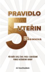 Pravidlo pěti vteřin - Mel Robbinsová - Psychologie Pravidlo pěti vteřin