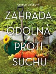 Zahrada odolná proti suchu - Ortrud Grieb - Životní prostředí a ekologie Zahrada odolná proti suchu