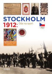 Stockholm 1912: Óda na sport - Lucie Swierczeková,František Kolář,Zdeněk Škoda - Literatura faktu Stockholm 1912: Óda na sport