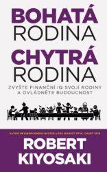 Bohatá rodina, chytrá rodina - Robert T. Kiyosaki - Mezinárodní vztahy Bohatá rodina, chytrá rodina