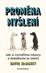 Proměna myšlení - Nová věda o víře, názoru a přesvědčování Proměna myšlení - Nová věda o víře, názoru a přesvědčování