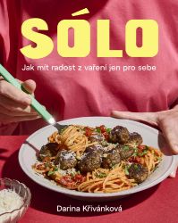 Sólo. Jak mít radost z vaření jen pro sebe - Darina Křivánková - Kuchařky a nápoje Sólo. Jak mít radost z vaření jen pro sebe