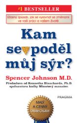 Kam se poděl můj sýr? - Spencer Johnson,Kenneth Blanchard - Psychologie Kam se poděl můj sýr?