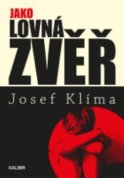 Jako lovná zvěř - Josef Klíma - České a slovenské detektivky Jako lovná zvěř