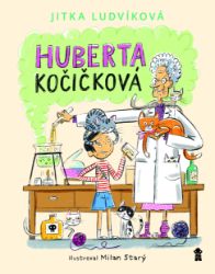 Huberta Kočičková - Jitka Ludvíková - Dobrodružné knihy pro děti Huberta Kočičková