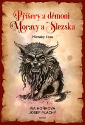 Příšery a démoni Moravy a Slezska - Iva Hoňková,Josef Plachý - Naučná literatura Příšery a démoni Moravy a Slezska