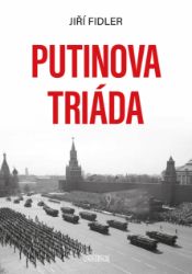Putinova triáda - Jiří Fidler - Společnost a politika Putinova triáda