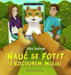 Nauč se fotit s kocourem Míšou - Jitka Saniová - Dobrodružné knihy pro děti Jak se kocour učil fotografovat