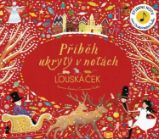 Příběh ukrytý v notách: Louskáček - neznámý - Zvukové knihy pro nejmenší Příběh ukrytý v notách: Louskáček - 2. vydání