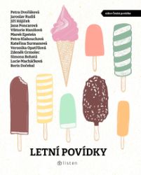 Letní povídky - kolektiv autorů,Boris Dočekal,Zdeněk Grmolec,Petra Klabouchová,Simona Bohatá,Jana Poncarová,Jiří Hájíček,Petra Dvořáková,Viktorie Hanišová,Marek Epstein,Jaroslav Rudiš,Veronika Opatřilová,Kateřina Surmanová,Lucie Macháčková - Česká a slovenská beletrie Letní povídky