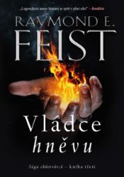 Sága ohňotvůrců - kniha třetí: Vládce hněvu - Raymond Elias Feist - Fantasy Sága ohňotvůrců - kniha třetí: Vládce hněvu