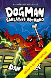 Dogman: Šarlatový rafan - Dav Pilkey - Dětský komiks Dogman Dogman 12: The Scarlet Shedder