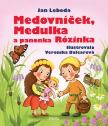 Medovníček, Medulka a panenka Rózinka - Jan Lebeda - Pohádky pro děti Medovníček, Medulka a panenka Rózinka