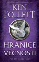 Století 3: Hranice věčnosti - 3. vydání - Ken Follett - Historické romány Století 3: Hranice věčnosti - 3. vydání