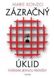 Zázračný úklid - Pořádek jednou provždy - Marie Kondo - Psychologie Zázračný úklid - Pořádek jednou provždy