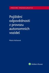 Pojištění odpovědnosti z provozu autonomních vozidel - Maria Hořavová - Právo Pojištění odpovědnosti z provozu autonomních vozidel