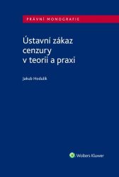 Ústavní zákaz cenzury v teorii a praxi - Jakub Hodulík - Právo Ústavní zákaz cenzury v teorii a praxi