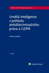Umělá inteligence z pohledu antidiskriminačního práva a GDPR - Andrej Lobotka - Právo Umělá inteligence z pohledu antidiskriminačního práva a GDPR
