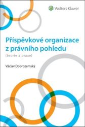 Příspěvkové organizace z právního pohledu (teorie a praxe) Příspěvkové organizace z právního pohledu (teorie a praxe)