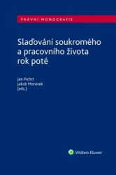 Slaďování soukromého a pracovního života rok poté - Jan Pichrt,Jakub Morávek - Právo Slaďování soukromého a pracovního života rok poté