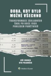 Doba, kdy bylo možné všechno - Transformace základních škol po roce 1989 pohledem pamětník