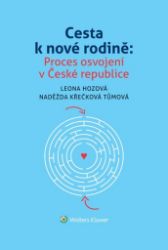 Cesta k nové rodině - Proces osvojení v České republice - Naděžda Křečková-Tůmová,Leona Hozová - Rodina a dítě Cesta k nové rodině
