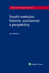 Soudní exekutor: historie, současnost a perspektivy - Jitka Wolfová - Společenské vědy Soudní exekutor: historie, současnost a perspektivy