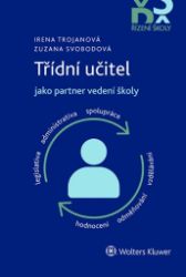 Třídní učitel jako partner vedení školy - Zuzana Svobodová,Irena Trojanová - Pedagogika Třídní učitel jako partner vedení školy